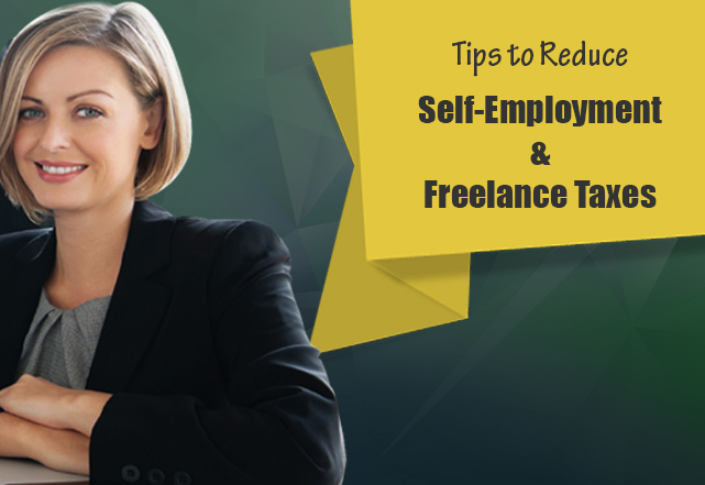 Effective Tips to Reduce Self-Employment and Freelance Taxes